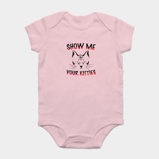 Show me your kitties Baby Bodysuit